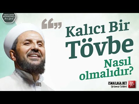 Kalıcı Bir Tövbe Nasıl olmalıdır? - Abdülmetin Balkanlıoğlu Hoca Efendi @ismailaganet