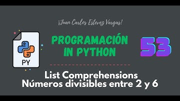53. Curso Python || Programación funcional || List Comprehensions || Números divisibles entre 2 y 6.