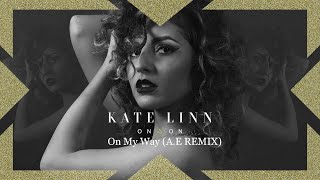 Kate Linn - On My Way (A.E REMIX)
