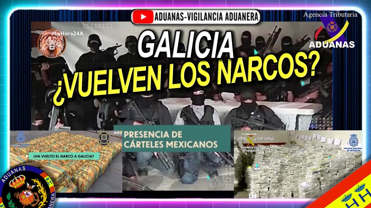 ¿Vuelven los narcos a Galicia? Presencia de cárteles mexicanos y colombianos - Aduanas SVA