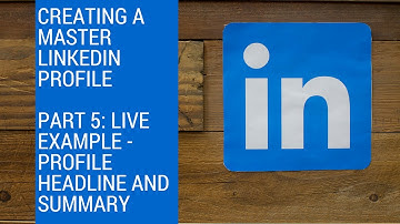 LinkedIn Profile Part 5   Profile Headline and Summary