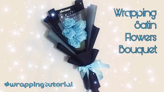 DIY - Cara Membuat Buket Bunga Satin | How to Wrapping Satin Flowers Bouquet