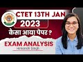 CTET 13th January 2023 Paper Analysis by Himanshi Singh | CTET 7th Day Shift Analysis