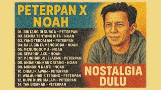 KUMPULAN LAGU PETERPAN DAN NOAH TERBAIK SEPANJANG MASA - NOSTALGIA 2000 an - KENANGAN SMA