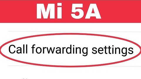Xiaomi Redmi 5A | Call Forwarding Settings