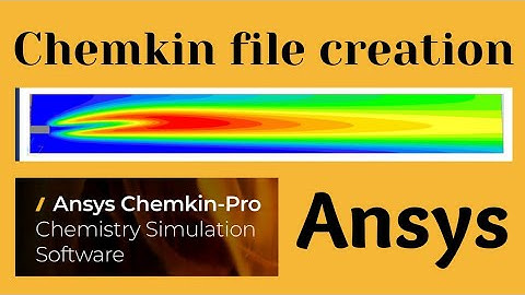 ANSYS CHEMKIN TUTORIAL | EASY CHEMKIN FILE CREATION IN ANSYS