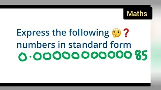 Express the following numbers in standard form 0.0000000000085 | class 8th maths