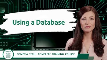 CompTIA Tech+ (FC0-U71) | Using a Database | Exam Objective 5.2 | Course Training Video