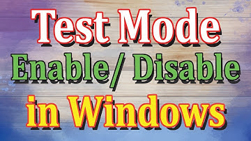 How to ON/OFF Enable/Disable Test Mode in Windows 7/8/10
