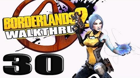 30 Borderlands 2: You are Invited To a Party Walkthrough Gameplay Part 30 (HD)