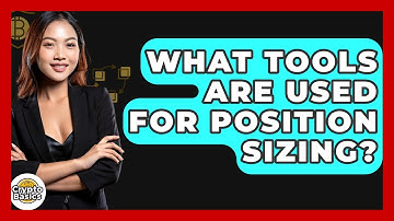 What Tools Are Used For Position Sizing? - CryptoBasics360.com