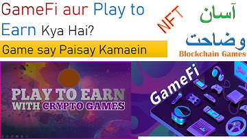 GameFI kya hota hai. GameFi in urdu hindi. Crypto currency NFT. Earn Money. Play to Earn news update
