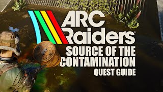 ARC Raiders - Source of the Contamination Quest Guide