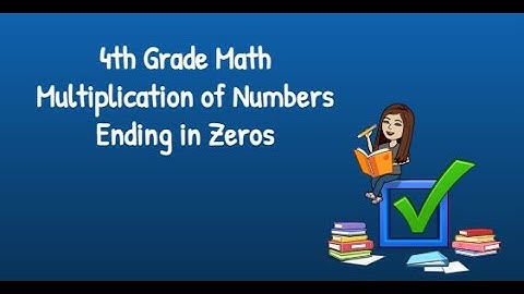 4th Grade Math Multiplication of Numbers Ending in Zeros