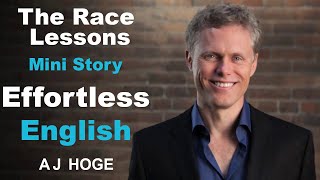The Race Lessons - Effortless English by Aj Hoge | The best way to learn English
