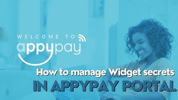 AppyPay Web Portal Tutorial 8 - How to manage widget secrets