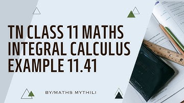 TN CLASS 11 MATHS INTEGERAL CALCULUS EXAMPLE SUM 11.41