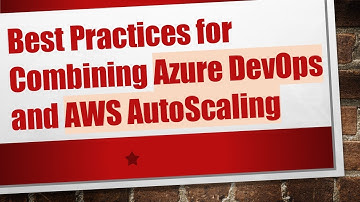 Best Practices for Combining Azure DevOps and AWS AutoScaling