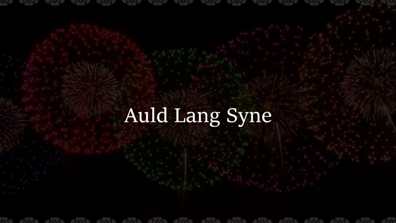 Auld Lang Syne - Happy New Year || Song & Lyrics - YouTube