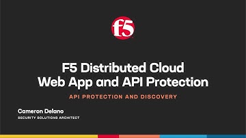 F5 Distributed Cloud Web App and API Protection: API Discovery and Protection