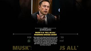 MUSK'S AI 'KILL US ALL' WARNING SHOCKS COURT