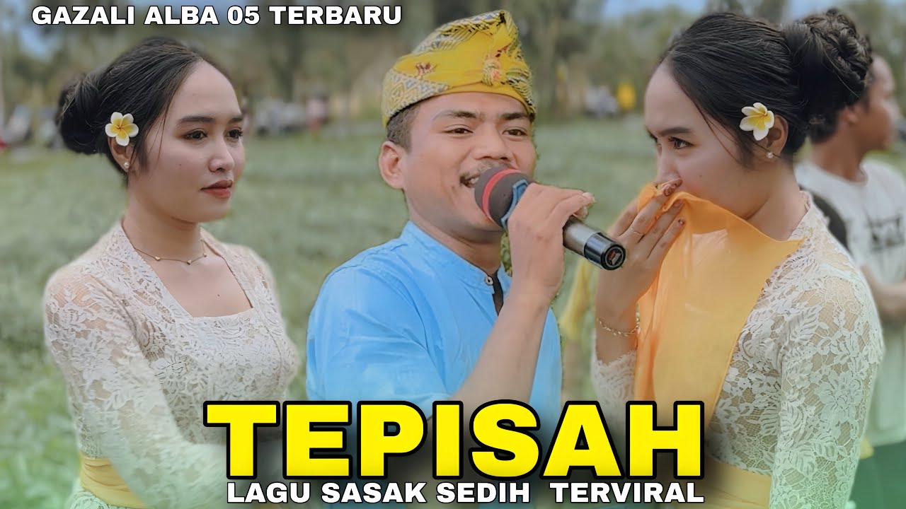 TEPISAH LAGU SASAK SEDIH MENYAYAT HATI COVER GAZALI ALBA 05 TERBARU 2025