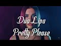 Dua Lipa - Pretty Please 1 hour