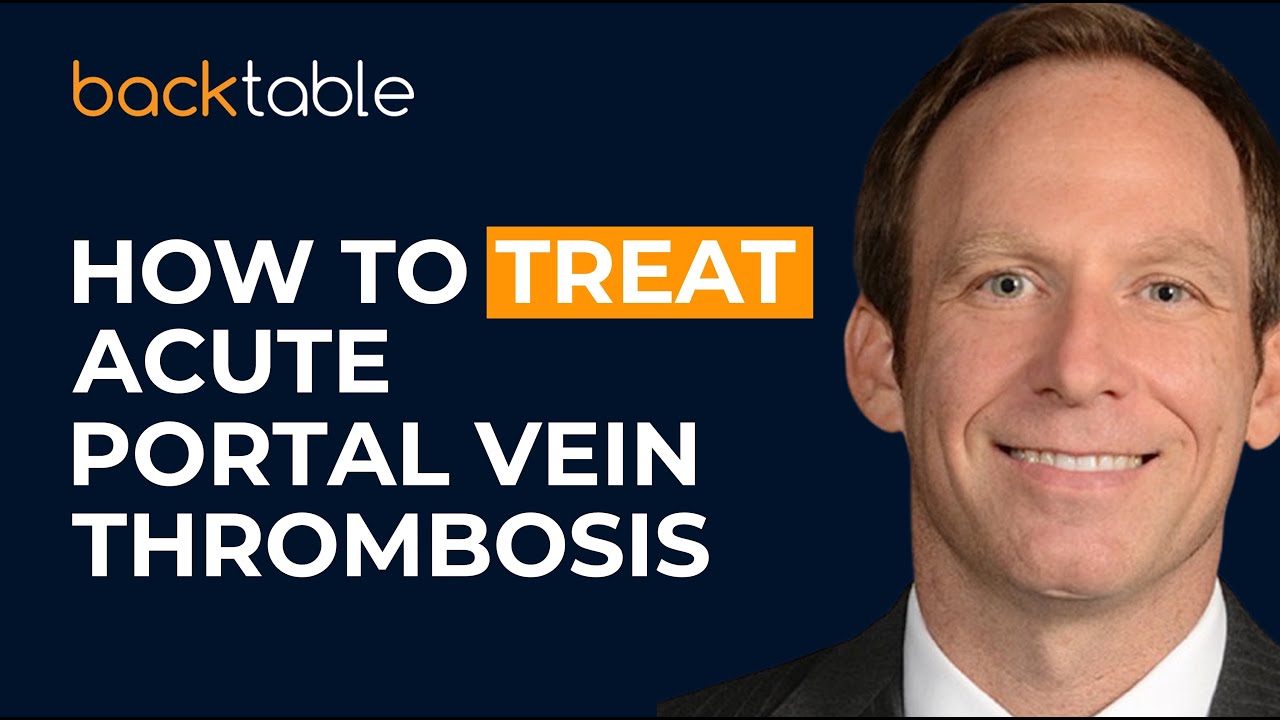 Treatment of Acute Portal Vein Thrombosis w/ Dr. Ben May | BackTable Podcast Ep. 541