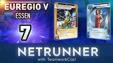 Euregio 5 - #7 - Shuffle Them Good - Netrunner With TeamworkCast