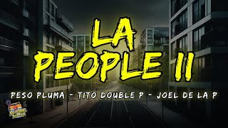 LA PEOPLE II - Peso Pluma, Tito Double P, Joel De La P (Letra/Lyrics)