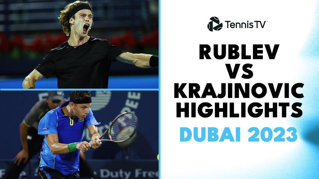 Andrey Rublev Faces Filip Krajinovic | Dubai 2023 Match Highlights