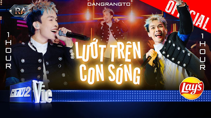Lướt Trên Cơn Sóng - [1 HOUR] - Dangrangto | Rap Việt 2024