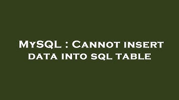 MySQL : Cannot insert data into sql table