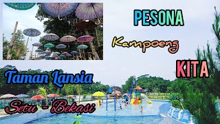 Wisata Kampoeng Kita || Taman Lansia || Kertarahayu Setu - Bekasi #tamanlansia #kampoengkita