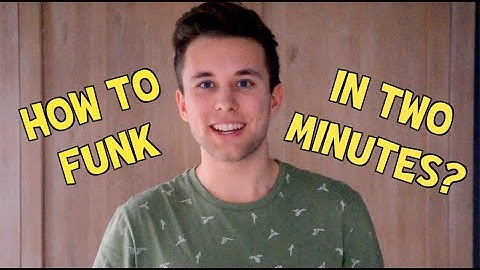 HOW TO FUNK IN 2 MINUTES?