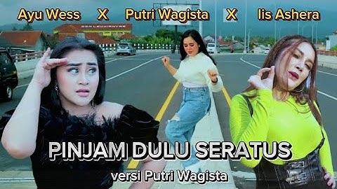 Pinjam Dulu Seratus - Ayu Wess ft Putri Wagista ft Iis Ashera