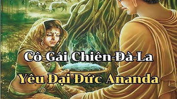 Cô gái hà tiện Yêu đại đức Ananda  (Truyện rất hay - Không phân biệt giai cấp của Phật Giáo)