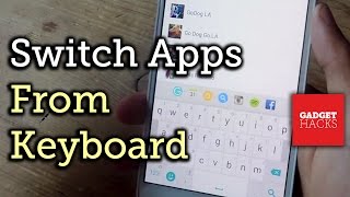 Switch Between Apps from Your Keyboard on Any Android Device [How-To] screenshot 3