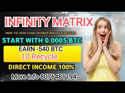 #INFINITY MATRIX (#128BTC 2.0) JOIN ONLY-  0.0005BTC EARN!!! 540BTC RECYCLE COMING SOON