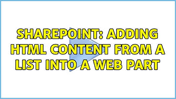 Sharepoint: Adding HTML content from a list into a Web Part (2 Solutions!!)