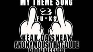 Keak Da Sneak x Anonymous That Dude x Pooh Hefner - My Theme Song [2 Fucks] [New 2014]