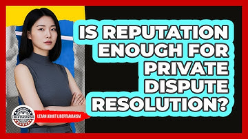 Is Reputation Enough For Private Dispute Resolution?