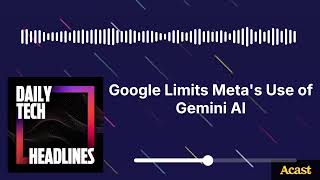 Google Limits Meta's Use of Gemini AI - DTH