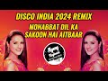 DISCO REMIX INDIA 2024 MOHABBAT DIL KA SAKOON HAI AITBAAR DIL HAI TUMHARA SONGS DISCO REMIX INDIA 2024 MOHABBAT DIL KA SAKOON HAI AITBAAR DIL HAI TUMHARA SONGS