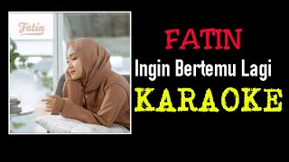 Download Lagu Fatin - Ingin bertemu lagi (karaoke) MP3