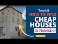 How to find cheap houses in france  tutorial
