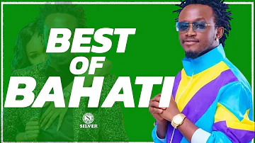 DJ SILVER - BEST OF BAHATI MIXTAPE | BAHATI GREATEST HITS | BEST OF BAHATI SONGS|[@bahatikenya ]|