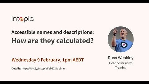 Accessible Names and Descriptions - Intopia Webinar (Februrary 2022)