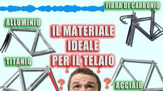 Acciaio, Alluminio, Carbonio o Titanio, qual è ideale per il telaio? -  YouTube