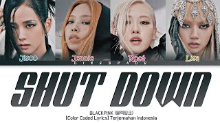 BLACKPINK - Shut Down Lyrics [Color Coded Lyrics] Terjemahan Indonesia
